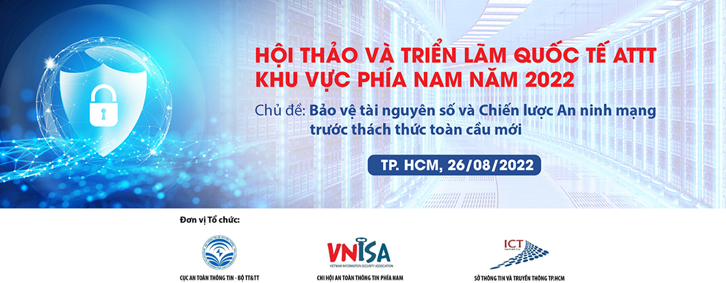 Giới thiệu hội thảo và triển lãm quốc tế ATTT khu vực phía Nam năm 2022